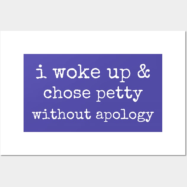 Funny Feeling Petty without Apology Wall Art by MzM2U